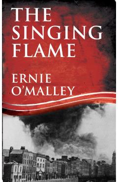 The Singing Flame - Ernie O'malley