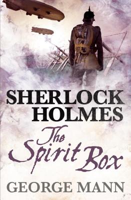 Sherlock Holmes: The Spirit Box - George Mann