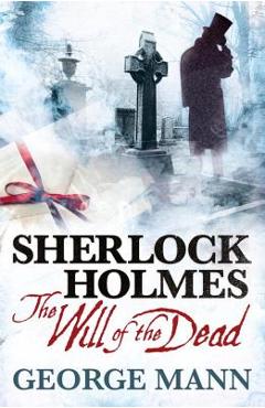 Coperta cărții 'Sherlock Holmes: The Will of the Dead - George Mann'