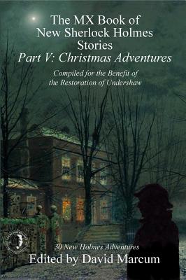 The MX Book of New Sherlock Holmes Stories - Part V: Christmas Adventures - David Marcum