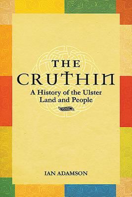 The Cruthin: A History of the Ulster Land and People - Ian Adamson