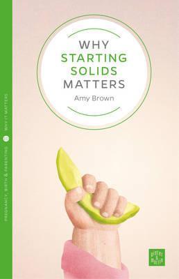 Why Starting Solids Matters - Amy Brown
