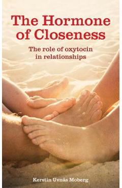 Coperta cărții 'The Hormone of Closeness: The Role of Oxytocin in Relationships - Kerstin Uvnäs Moberg'