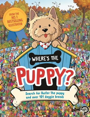 Where's the Puppy?: Search for Buster the Puppy and Over 101 Doggie Breeds - Paul Moran
