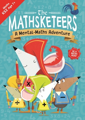 The Mathsketeers - A Mental Maths Adventure: A Key Stage 2 Home Learning Resource Volume 3 - John Bigwood