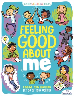 Feeling Good about Me: Explore Your Emotions, Let Go of Your Worries - Ellen Bailey