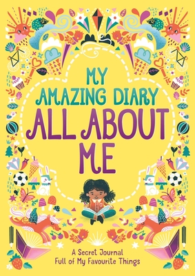 My Amazing Diary All about Me: A Secret Journal Full of My Favourite Things Volume 5 - Ellen Bailey