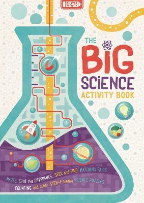 The Big Science Activity Book: Fun, Fact-Filled Stem Puzzles for Kids to Complete Volume 4 - Georgie Fearns