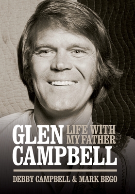 Glen Campbell: Life With My Father - Debby Campbell