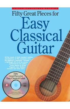 Coperta cărții 'Fifty Great Pieces for Easy Classical Guitar - Hal Leonard Corp'