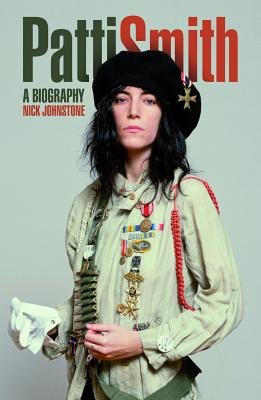 Patti Smith: A Biography - Nick Johnstone