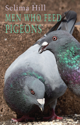 Men Who Feed Pigeons - Selima Hill