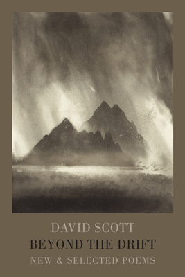 Beyond the Drift: New & Selected Poems - David Scott