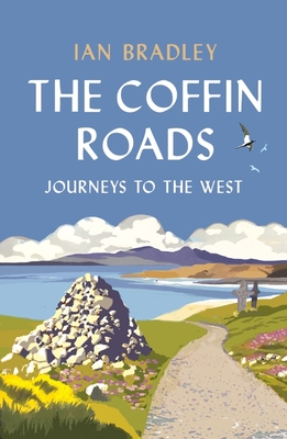 The Coffin Roads: Journeys to the West - Ian Bradley