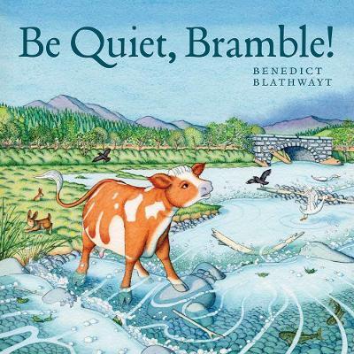 Be Quiet, Bramble! - Benedict Blathwayt
