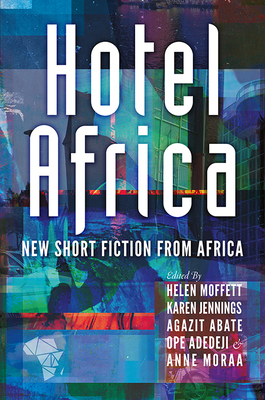 Hotel Africa: New Short Fiction from Africa - Helen Moffett