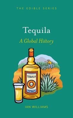 Tequila: A Global History - Ian Williams