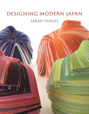 Designing Modern Japan - Sarah Teasley