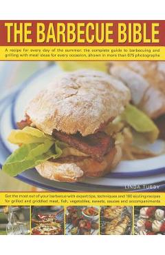 Poza produsului The Barbecue Bible: A Recipe for Every Day of the Summer: The Complete Guide to Barbecuing and Grilling with Meal Ideas for Every Occasion - Linda Tubby
