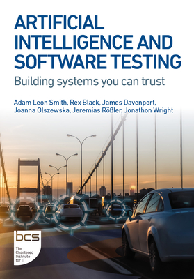 Artificial Intelligence and Software Testing: Building systems you can trust - Adam Leon Smith