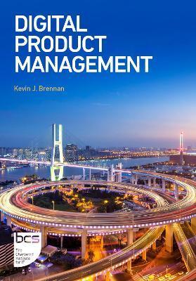Digital Product Management - Kevin J. Brennan