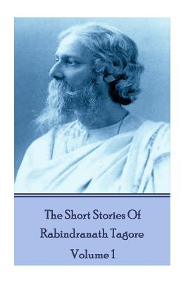 The Short Stories Of Rabindranath Tagore - Vol 1 - Rabindranath Tagore