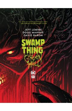 Swamp Thing: Green Hell - Jeff Lemire