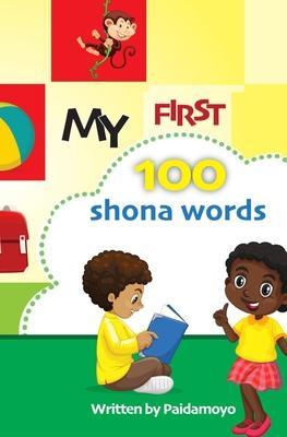My first 100 Shona words - Paidamoyo Ally