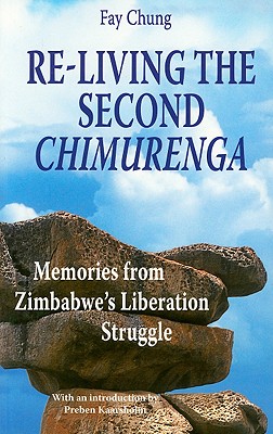 Coperta cărții 'Re-Living the Second Chimurenga. Memories from Zimbabwe's Liberation Struggle - Fay Chung'