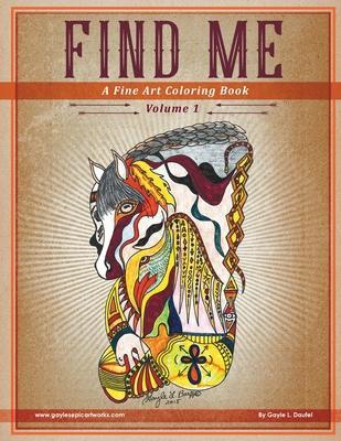 Find Me: A Fine Art Coloring Book - Volume 1 - Gayle Daufel