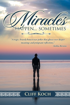 Miracles happen...sometimes - Cliff Koch