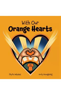With Our Orange Hearts - Phyllis Webstad