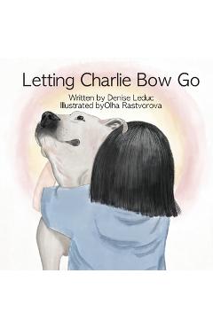 Coperta cărții 'Letting Charlie Bow Go - Denise Leduc'