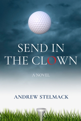 Send in the Clown - Andrew Stelmack