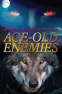 Age-Old Enemies - Danielle Paquette-harvey