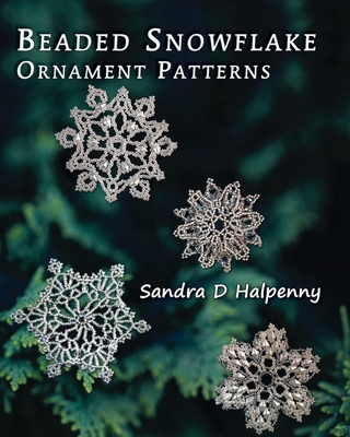 Beaded Snowflake Ornament Patterns - Sandra D. Halpenny