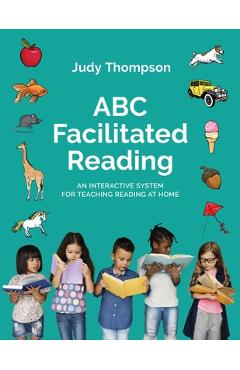 Coperta cărții 'ABC Facilitated Reading: Teach Reading At Home - Judy Thompson'
