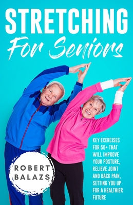 Stretching For Seniors - Robert Balazs