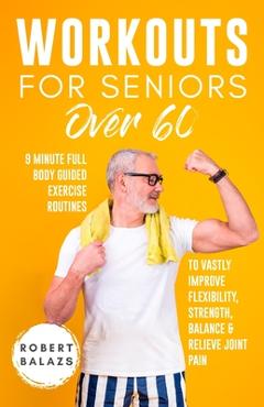 Coperta cărții 'Workouts For Seniors Over 60 - Robert Balazs'