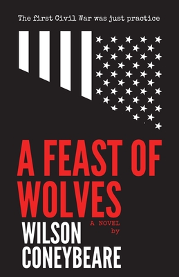 A Feast of Wolves - Wilson Coneybeare