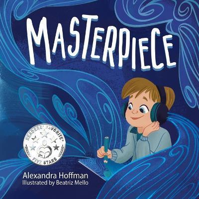 Masterpiece: an inclusive kids book celebrating a child on the autism spectrum - Alexandra Hoffman