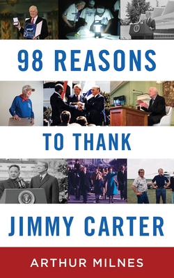 98 Reasons to Thank Jimmy Carter - Arthur Milnes