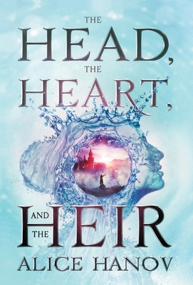 The Head, the Heart, and the Heir - Alice Hanov