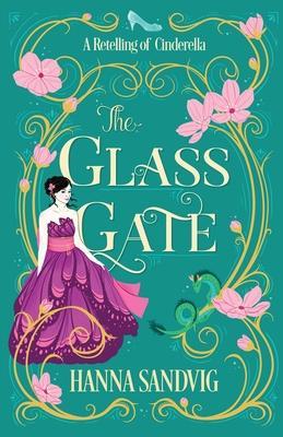 The Glass Gate: A Retelling of Cinderella - Hanna Sandvig