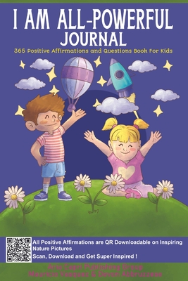 I AM ALL-Powerful Journal 365 Positive Affirmations and Questions Book for Kids: Book of Positive Mindfulness and Questions for Kids who Worry to Nurt - Aria Capri Publishing