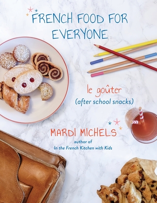 French Food for Everyone: le goûter (after school snacks) - Mardi Michels