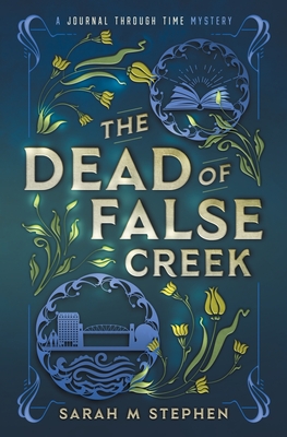 The Dead of False Creek - Sarah M. Stephen