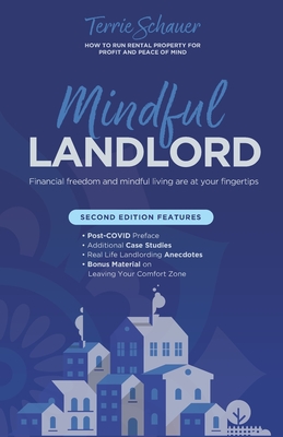 Mindful Landlord: How to Run Rental Property for Profit and Peace of Mind - Terrie Schauer