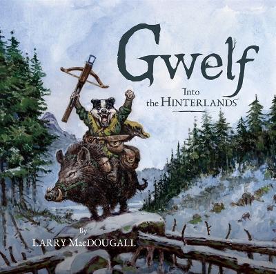 Gwelf: Into the Hinterlands - Larry Macdougall