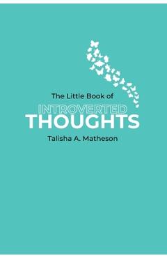 Coperta cărții 'The Little Book Of Introverted Thoughts - Talisha A. Matheson'